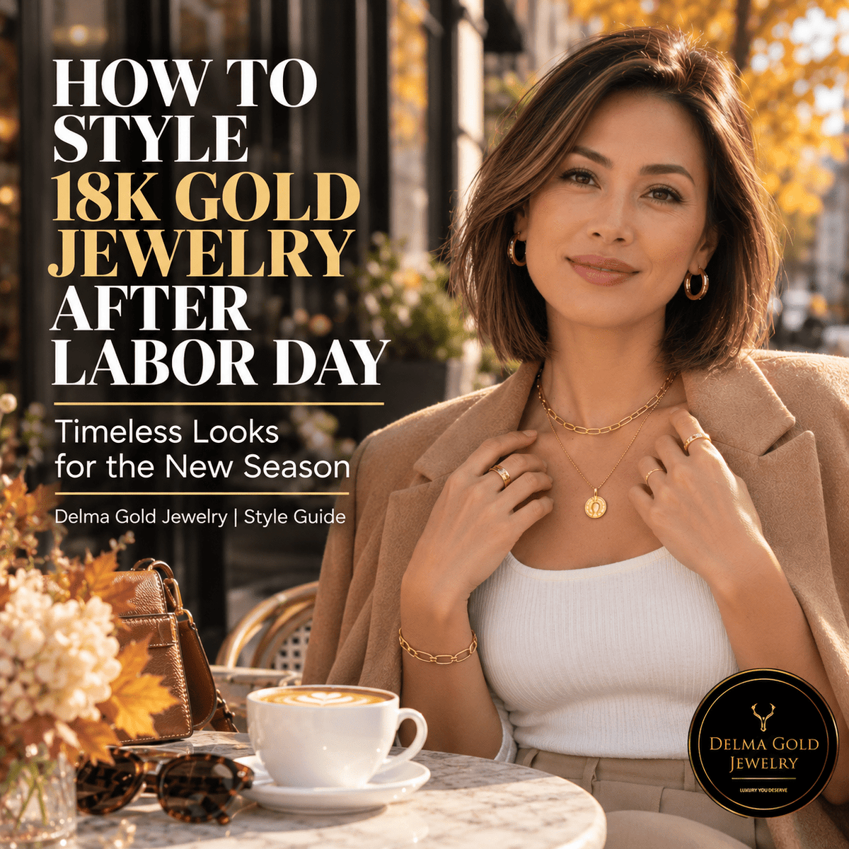 End-of-Summer Elegance: How to Style 18K Gold Jewelry After Labor Day - Delma Gold Jewelry